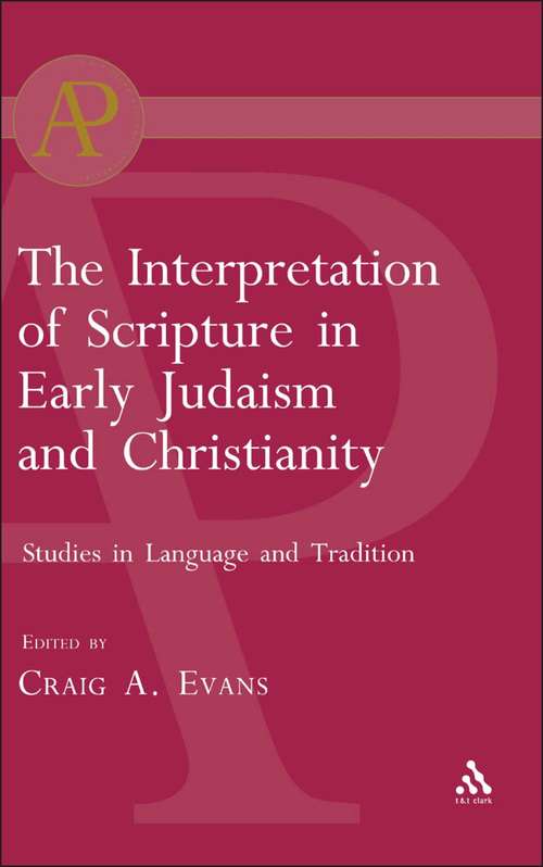 Book cover of The Interpretation of Scripture in Early Judaism and Christianity: Studies in Language and Tradition (The Library of Second Temple Studies)