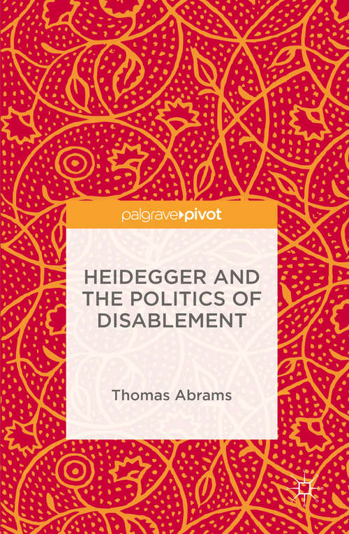 Book cover of Heidegger and the Politics of Disablement (1st ed. 2016)