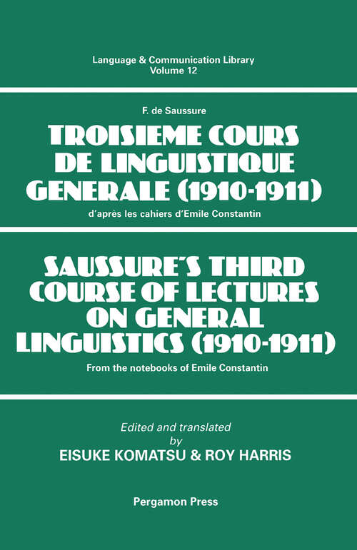 Book cover of Saussure's Third Course of Lectures on General Linguistics: (F. de Saussure - Troisi&egrave;me Cours de Linguistique G&eacute;n&eacute;rale         (1910-1911) (Language and Communication Library)
