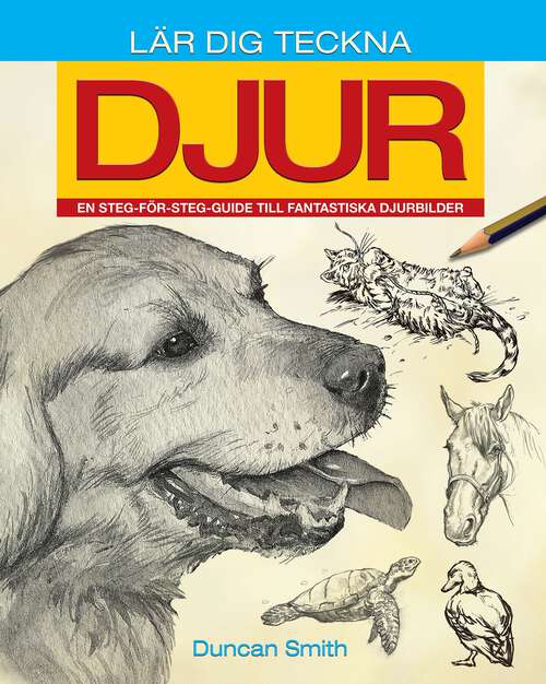 Book cover of Lär Dig Teckna Djur: En steg-för-steg-guide till fantastiska djurbilder