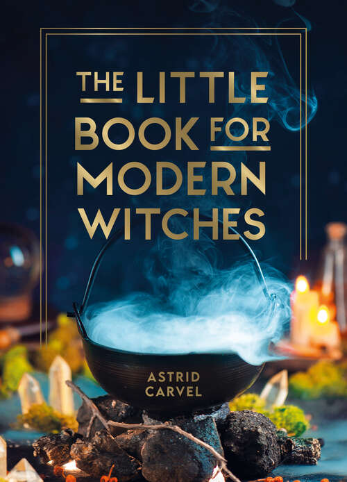 Book cover of The Little Book for Modern Witches: Simple Tips, Crafts and Spells for Practising Modern Magick
