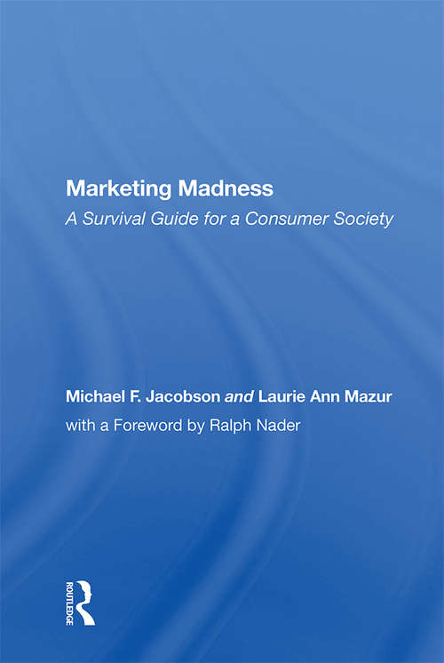 Book cover of Marketing Madness: A Survival Guide For A Consumer Society
