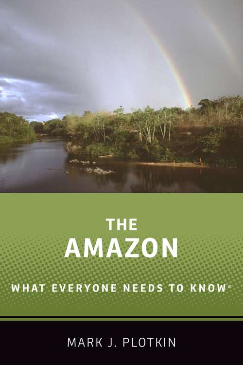 Book cover of The Amazon: What Everyone Needs to Know® (What Everyone Needs to Know)