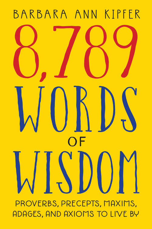 Book cover of 8,789 Words of Wisdom: Proverbs, Precepts, Maxims, Adages, and Axioms to Live By