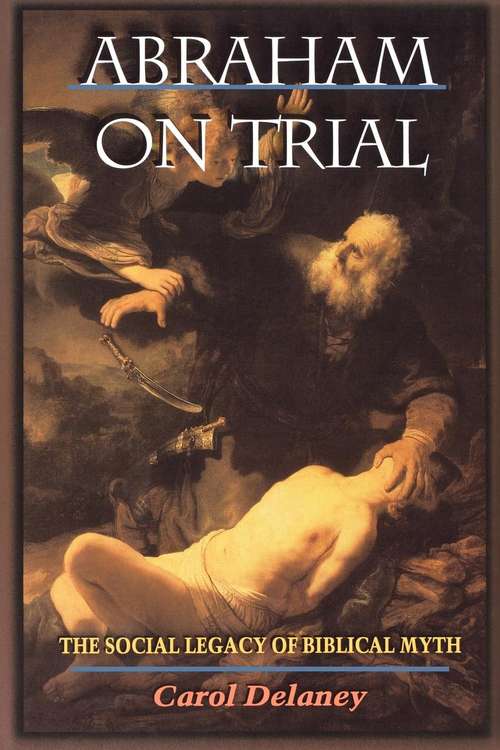 Book cover of Abraham on Trial: The Social Legacy of Biblical Myth (PDF)