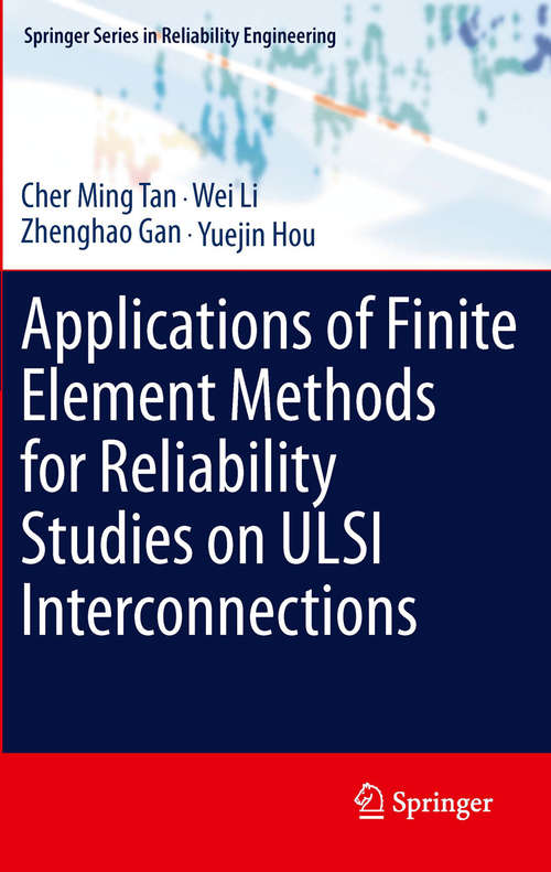 Book cover of Applications of Finite Element Methods for Reliability Studies on ULSI Interconnections (2011) (Springer Series in Reliability Engineering)