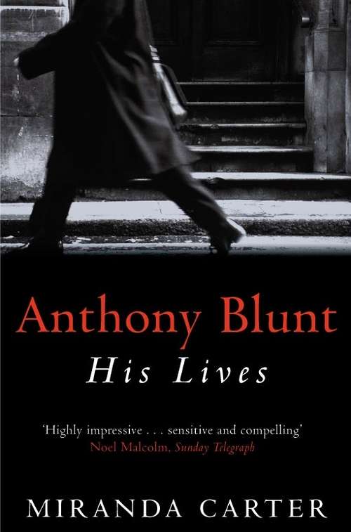 Book cover of Anthony Blunt: His Lives (2)