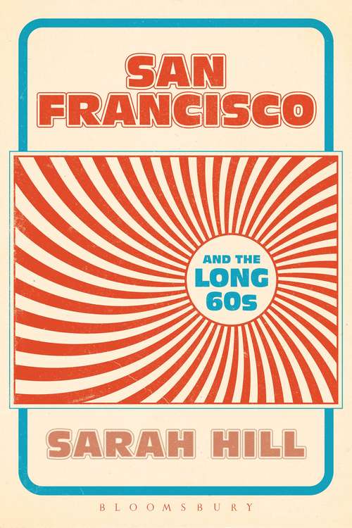 Book cover of San Francisco and the Long 60s