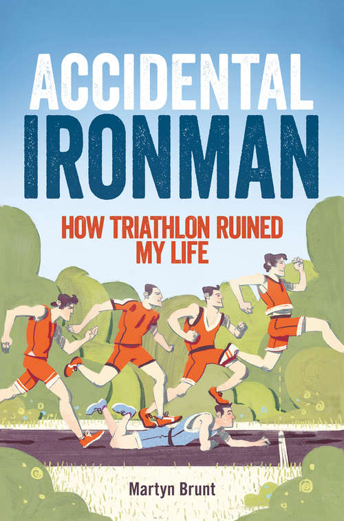 Book cover of Accidental Ironman: How Triathlon Ruined My Life