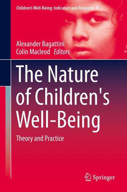 Book cover of The Nature of Children's Well-being: Theory and Practice (PDF) (Children's Well-being: Indicators and Research Ser. #9)