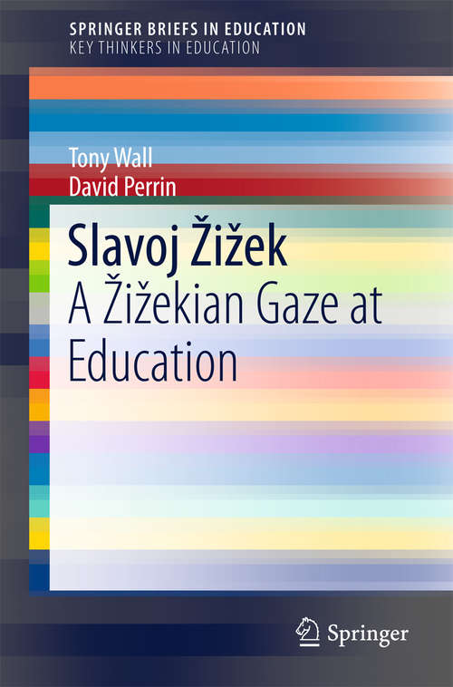 Book cover of Slavoj Žižek: A Žižekian Gaze at Education (2015) (SpringerBriefs in Education)