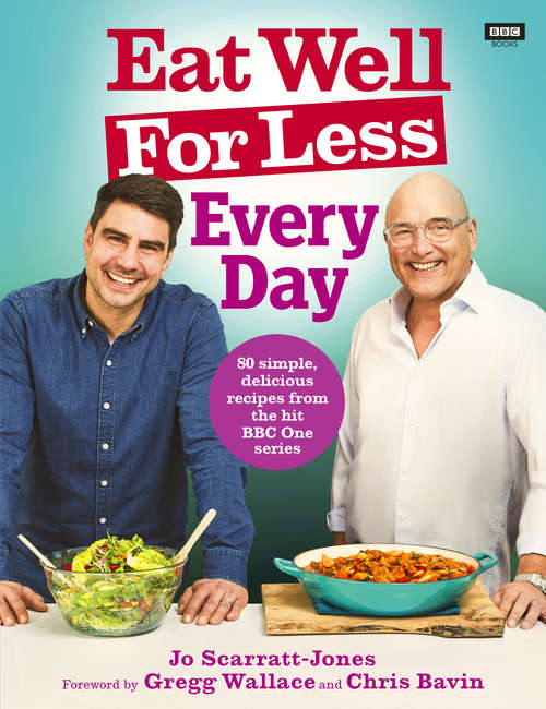 Book cover of Eat Well For Less: 80 easy recipes for healthy everyday cooking
