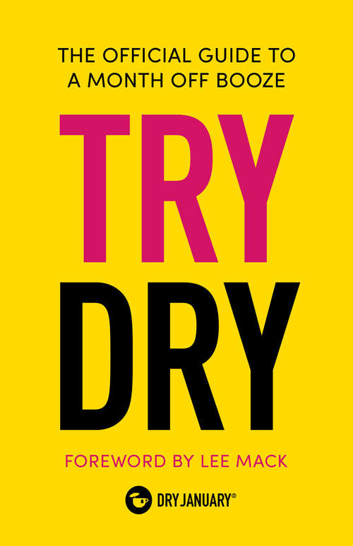 Book cover of Try Dry: The Official Guide to a Month Off Booze