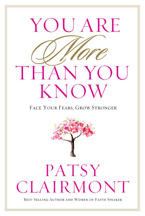 Book cover of You Are More Than You Know: Face Your Fears, Grow Stronger