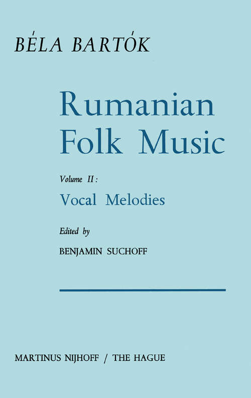 Book cover of Rumanian Folk Music: Vocal Melodies (1967) (Bartok Archives Studies in Musicology #2)