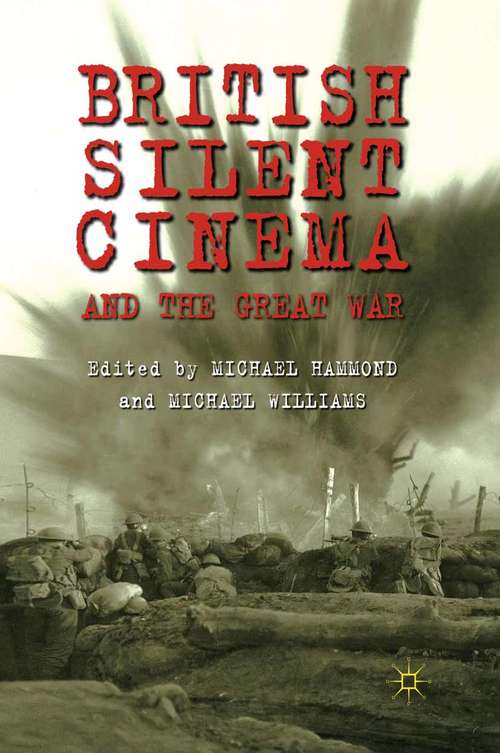 Book cover of British Silent Cinema and the Great War (2011)