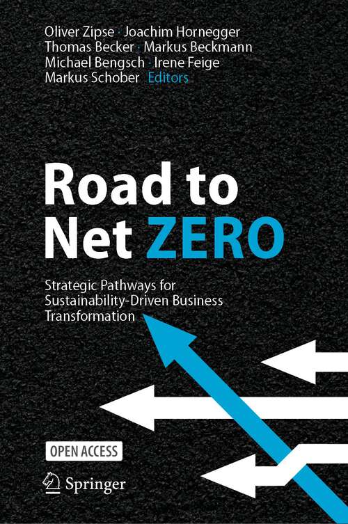 Book cover of Road to Net Zero: Strategic Pathways for Sustainability-Driven Business Transformation (1st ed. 2023)