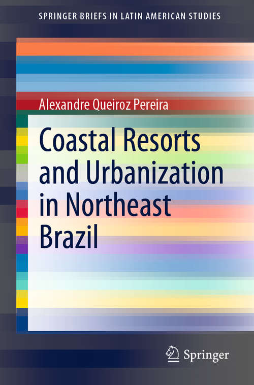 Book cover of Coastal Resorts and Urbanization in Northeast Brazil (1st ed. 2020) (SpringerBriefs in Latin American Studies)