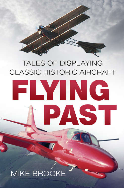Book cover of Flying Past: Tales of Displaying Classic Historic Aircraft