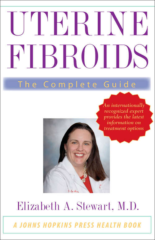 Book cover of Uterine Fibroids: The Complete Guide (A Johns Hopkins Press Health Book)
