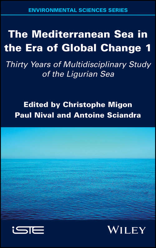 Book cover of The Mediterranean Sea in the Era of Global Change 1: 30 Years of Multidisciplinary Study of the Ligurian Sea