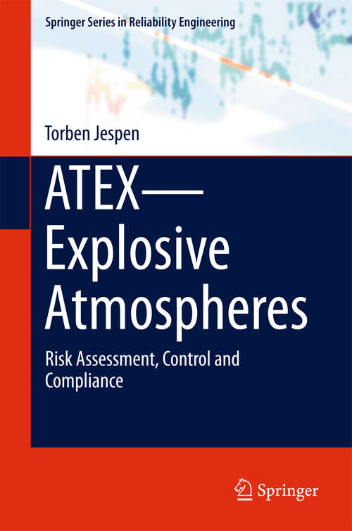Book cover of ATEX—Explosive Atmospheres: Risk Assessment, Control and Compliance (1st ed. 2016) (Springer Series in Reliability Engineering)