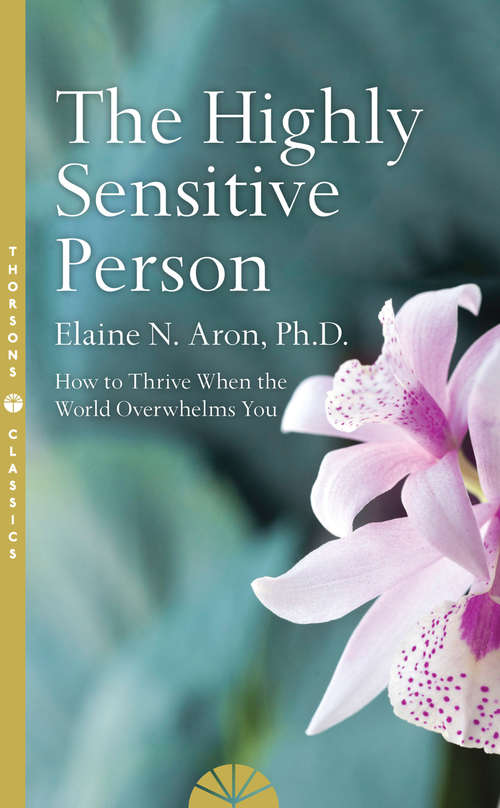 Book cover of The Highly Sensitive Person: How To Thrive When The World Overwhelms You (ePub edition)