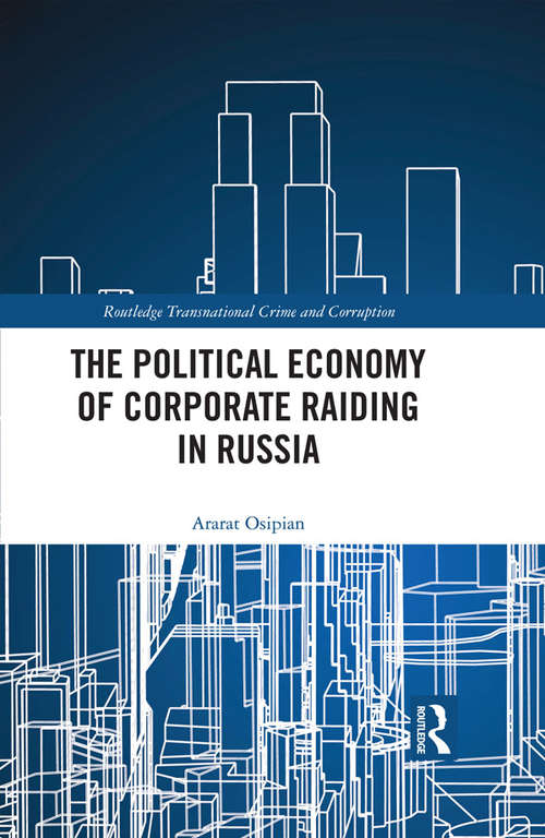 Book cover of The Political Economy of Corporate Raiding in Russia (Routledge Transnational Crime and Corruption)