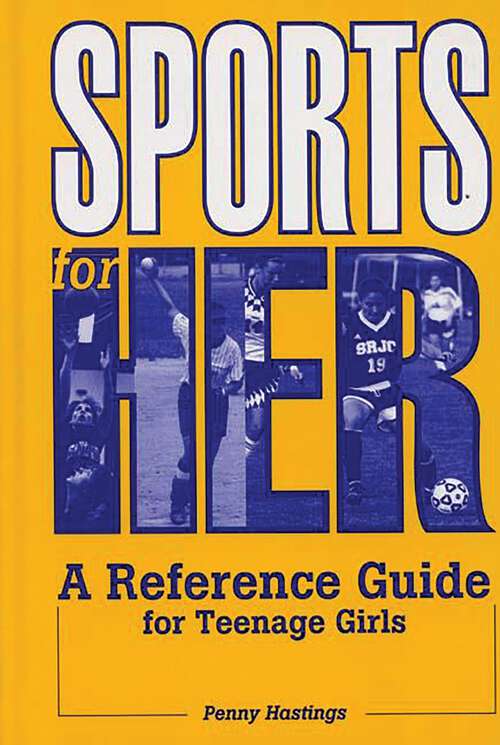 Book cover of Sports for Her: A Reference Guide for Teenage Girls (Non-ser.)