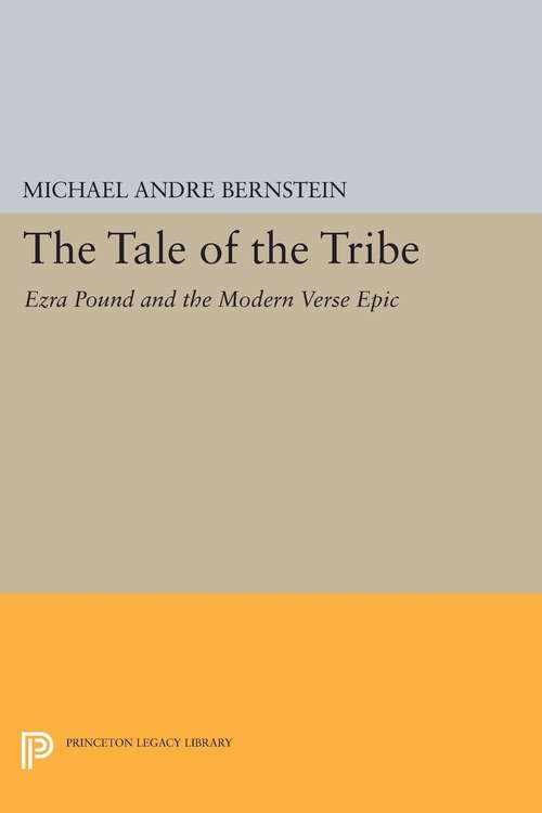 Book cover of The Tale of the Tribe: Ezra Pound and the Modern Verse Epic