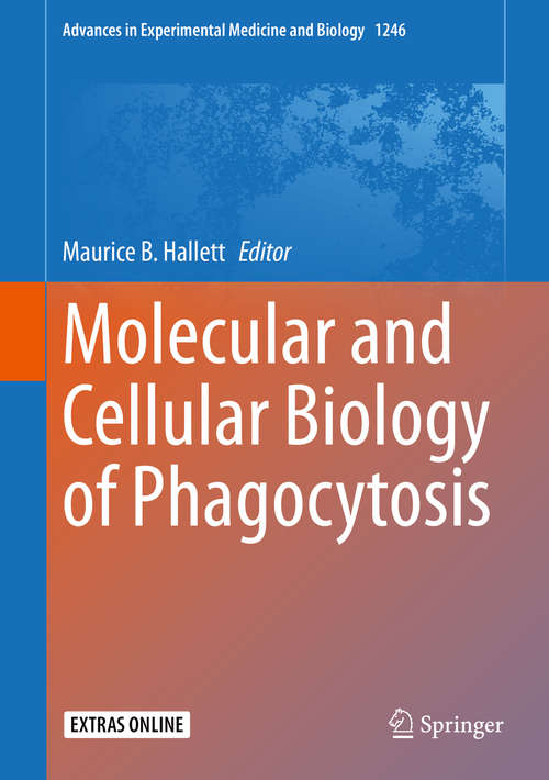 Book cover of Molecular and Cellular Biology of Phagocytosis (1st ed. 2020) (Advances in Experimental Medicine and Biology #1246)