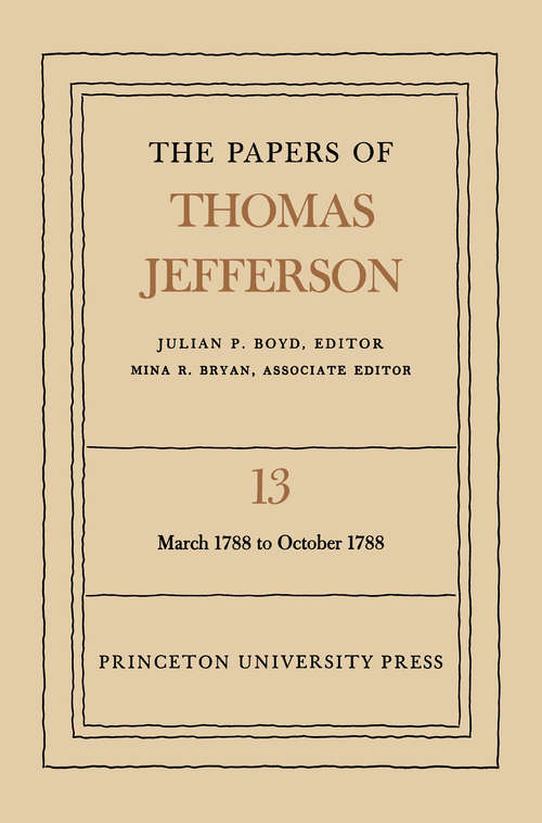 Book cover of The Papers of Thomas Jefferson, Volume 13: March 1788 to October 1788