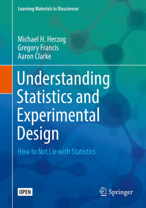 Book cover of Understanding Statistics and Experimental Design: How to Not Lie with Statistics (1st ed. 2019) (Learning Materials in Biosciences)