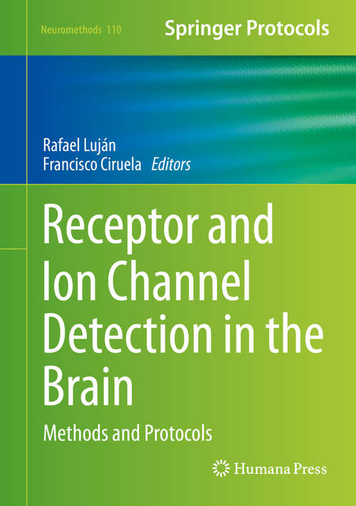Book cover of Receptor and Ion Channel Detection in the Brain: Methods and Protocols (1st ed. 2016) (Neuromethods #110)
