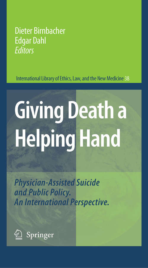 Book cover of Giving Death a Helping Hand: Physician-Assisted Suicide and Public Policy. An International Perspective (2008) (International Library of Ethics, Law, and the New Medicine #38)
