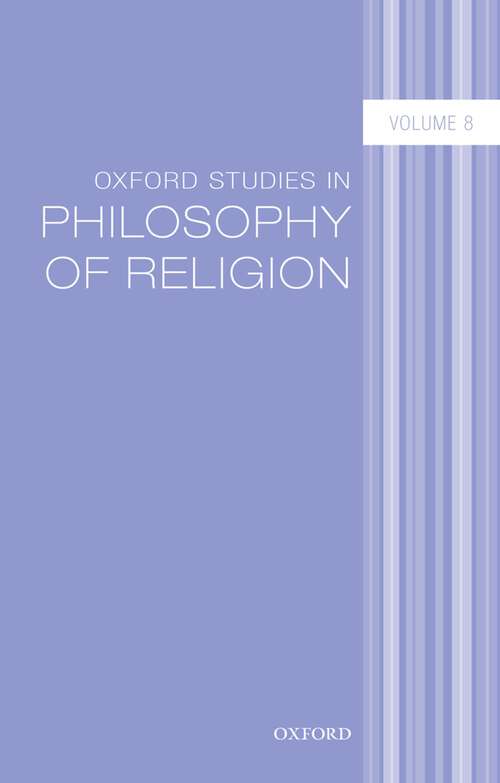 Book cover of Oxford Studies in Philosophy of Religion Volume 8 (Oxford Studies in Philosophy of Religion #8)