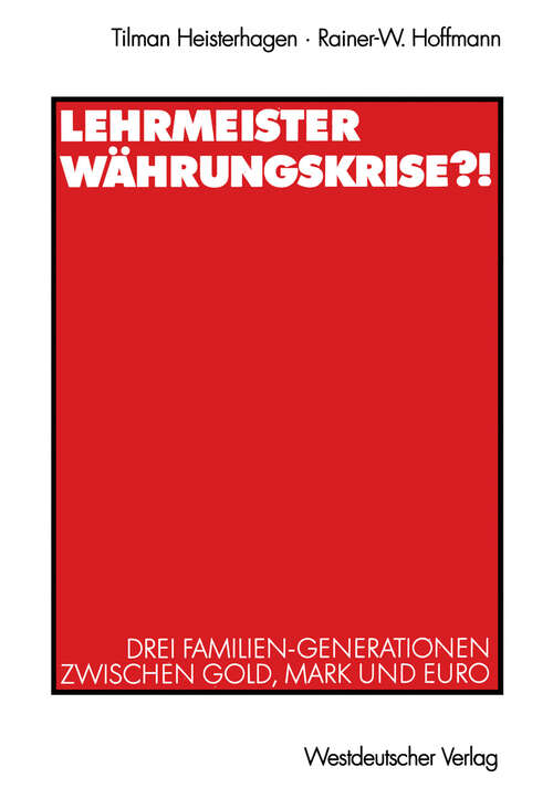 Book cover of Lehrmeister Währungskrise?!: Drei Familien-Generationen zwischen Gold, Mark und Euro (2003)