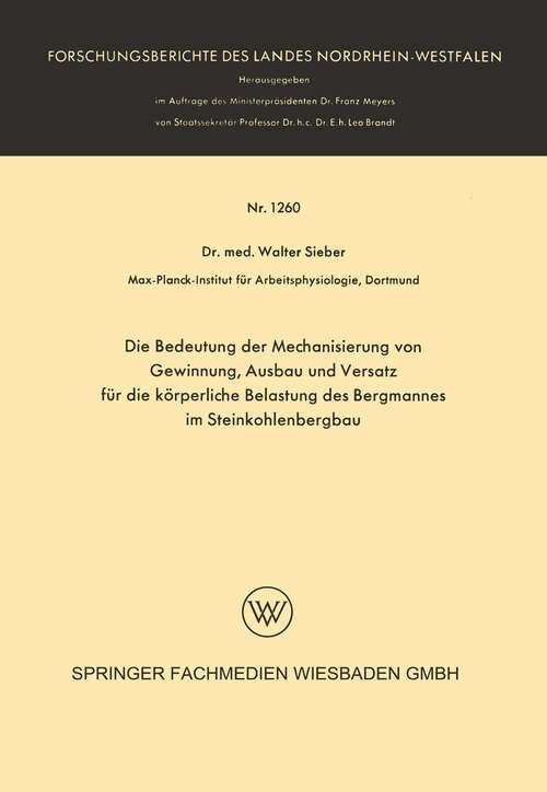 Book cover of Die Bedeutung der Mechanisierung von Gewinnung, Ausbau und Versatz für die körperliche Belastung des Bergmannes im Steinkohlenbergbau (1963) (Forschungsberichte des Landes Nordrhein-Westfalen #1260)