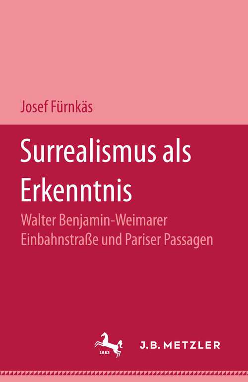 Book cover of Surrealismus als Erkenntnis: Walter Benjamin - Weimarer Einbahnstrasse und Pariser Passagen (1. Aufl. 1988)
