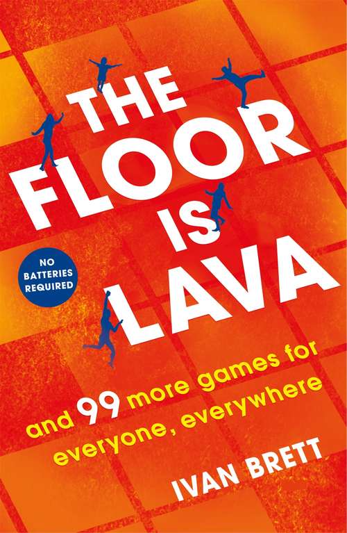 Book cover of The Floor is Lava: and 99 more games for everyone, everywhere