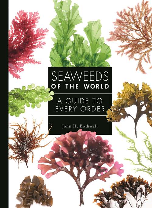 Book cover of Seaweeds of the World: A Guide to Every Order (A Guide to Every Family #4)