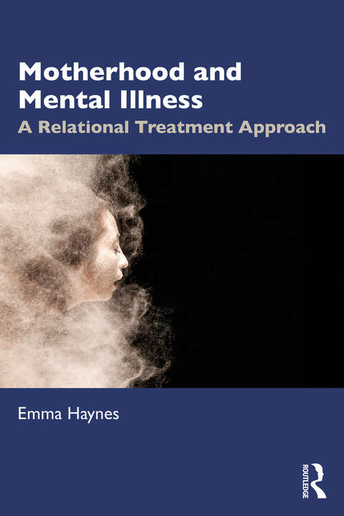 Book cover of Motherhood and Mental Illness: A Relational Treatment Approach