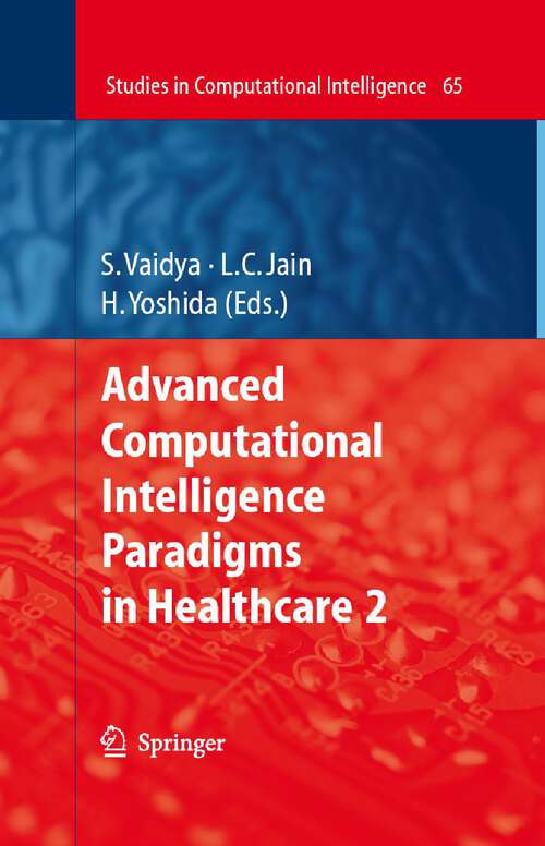 Book cover of Advanced Computational Intelligence Paradigms in Healthcare - 2 (2007) (Studies in Computational Intelligence #65)