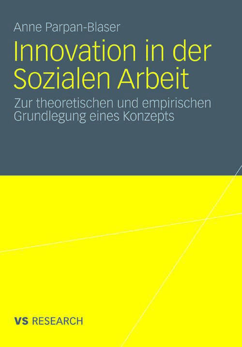 Book cover of Innovation in der Sozialen Arbeit: Zur theoretischen und empirischen Grundlegung eines Konzeptes (2011)