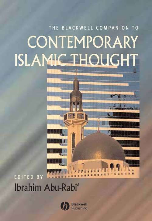 Book cover of The Blackwell Companion to Contemporary Islamic Thought (Wiley Blackwell Companions to Religion)