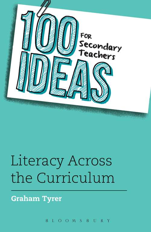 Book cover of 100 Ideas for Secondary Teachers: Literacy Across the Curriculum (100 Ideas for Teachers)