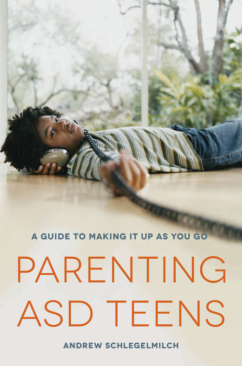 Book cover of Parenting ASD Teens: A Guide to Making it Up As You Go (PDF)