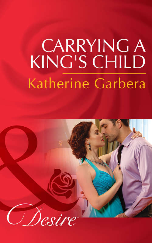 Book cover of Carrying A King's Child: Minding Her Boss's Business (dynasties: The Montoros, Book 1) / Carrying A King's Child (dynasties: The Montoros, Book 2) / Seduced By The Spare Heir (dynasties: The Montoros, Book 3) (ePub First edition) (Dynasties: The Montoros #2)