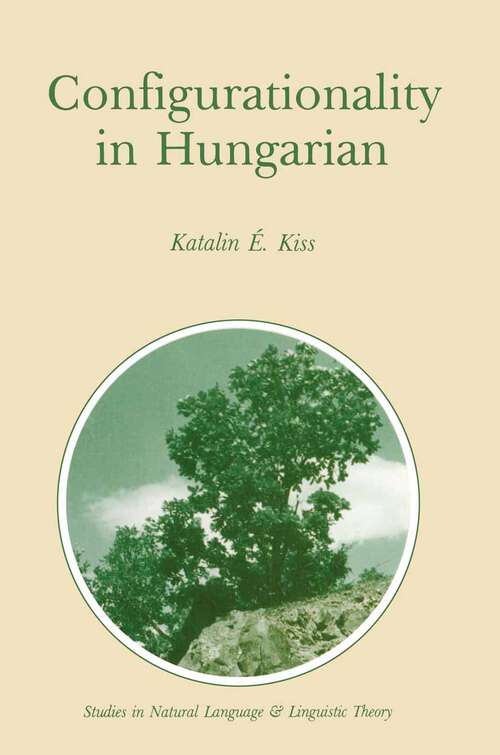 Book cover of Configurationality in Hungarian (1987) (Studies in Natural Language and Linguistic Theory #3)