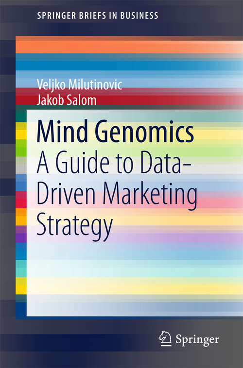 Book cover of Mind Genomics: A Guide to Data-Driven Marketing Strategy (1st ed. 2016) (SpringerBriefs in Business)